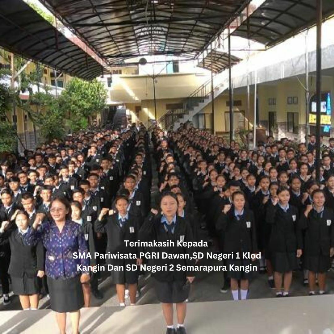 Terima kasih kepada SMA Pariwisata PGRI Dawan dan SDN 1 Semarapura Klod Kangin