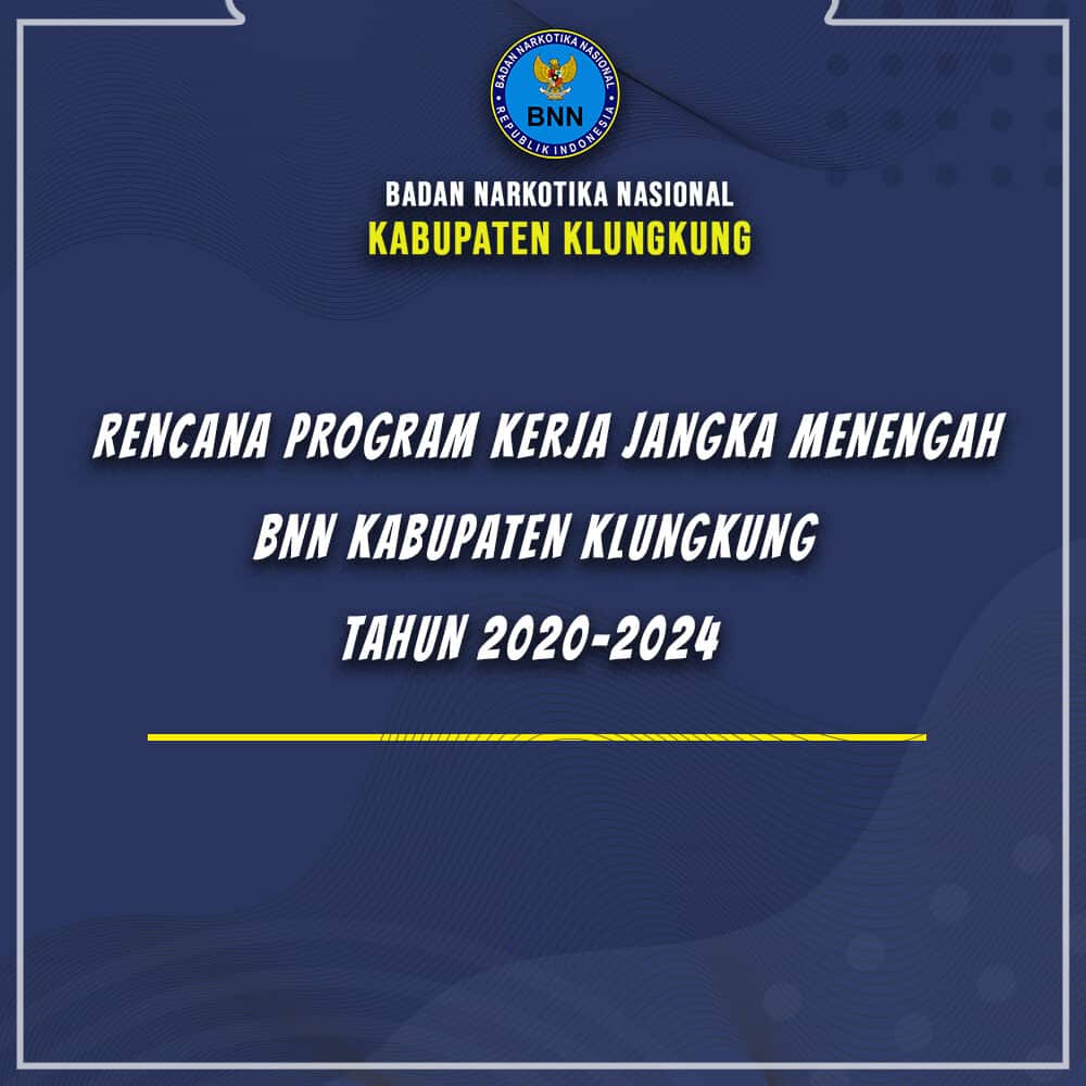 RENCANA PROGRAM KERJA JANGKA MENENGAH BNN KABUPATEN KLUNGKUNG TAHUN 2020-2024